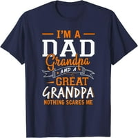 „Аз съм татко дядо страхотно нищо не ме плаши тениска жени мъже