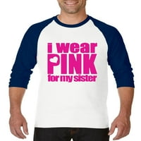 Мъжки тениски за бейзболни тениски Raglan Sleeve - Нося розово за сестра си